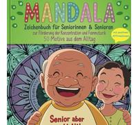 Mandala - Zeichenbuch für Seniorinnen und Senioren: zur Förderung der Konzentration und Feinmotorik - 50 Motive aus dem Alltag (Mandala Ausmalbücher)