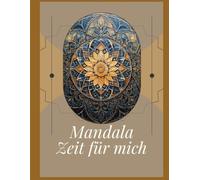 Mandala Zeit für mich: 40 Motive zum Abschalten & Glücklichsein