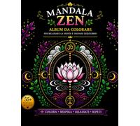 Mandala Zen: 55 Disegni Rilassanti per Calma, Relax e Benessere - Libro da Colorare per Adulti con Mandala Zen Antistress