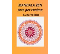 Mandala Zen. Arte per l'anima