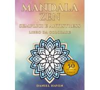 Mandala ZEN Semplici e Antistress - Libro da colorare: Mandala a linee spesse con frasi positive per relax, mindfulness e creatività; floreali, ... meditativi, per tutte le età. (Mandala Haven)
