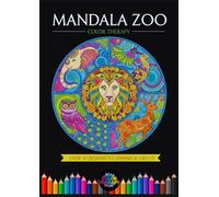 Mandala Zoo - Terapia del colore: Rilassamento e Concentrazione: Disegni Originali di Animali Esotici, Insetti e Pesci. Ideale per Adulti, Ragazzi e Terapia del Colore.