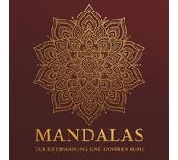 MANDALA ZUR ENTSPANNUNG UND INNEREN RUHE: Kreatives Malbuch mit 50 Mandalas - finde Ruhe, Gelassenheit und Freude beim Ausmalen