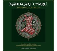 Mandalaau Cymru / Mandalas of Wales: 40 dyluniad mandala cymhleth wedi'u hysbrydoli gan olion hanesyddol Cymru / 40 intricate mandala designs inspired by Wales' historical sites