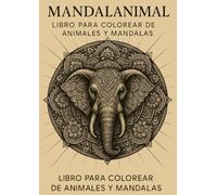 Mandalanimal - Relájate y Colorea: Mandalas inspirados en el reino animal para adultos