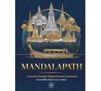MANDALAPATH: A JOURNEY THROUGH THAILAND'S LANDMARKS: 40 Intricate Mandalas Celebrating Thai Art and Serenity (8.5x11 Inches Edition) (Colouring the World - A Journey Through Mandalas)