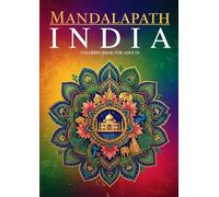 MANDALAPATH: MARVELS OF INDIA 40 Mandalas with Landmarks, Maps and Bilingual Notes Celebrating India's Iconic Heritage: A Relaxing Coloring Book ... the World - A Journey Through Mandalas)