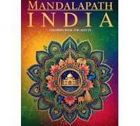 MANDALAPATH: MARVELS OF INDIA: 40 Mandalas with Landmarks, Maps and Bilingual Notes Celebrating India's Iconic Heritage: A Relaxing Adult Coloring ... the World - A Journey Through Mandalas)