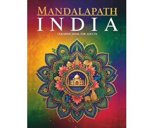 MANDALAPATH: MARVELS OF INDIA: 40 Mandalas with Landmarks, Maps and Bilingual Notes Celebrating India's Iconic Heritage: A Relaxing Adult Coloring ... the World - A Journey Through Mandalas)