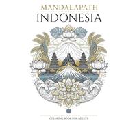 MANDALAPATH: MARVELS OF INDONESIA: 40 Mandalas with Landmark Maps and Bilingual Notes, Celebrating Indonesia’s Iconic Culture and Heritage (Colouring the World - A Journey Through Mandalas)