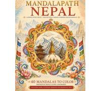 MANDALAPATH: MARVELS OF NEPAL: 40 Mandalas Inspired by Nepal's Iconic Landmarks with Maps, Cultural Insights and Bilingual Notes (Colouring the World - A Journey Through Mandalas)