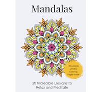 Mandalas: 30 Incredible Designs to Relax and Meditate