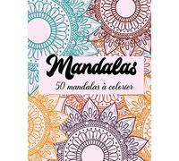 Mandalas : 50 mandalas à colorier: Coloriage enfants et adultes