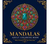 MANDALAS 60 Wonderful and Varied Mandalas Stress Relief Coloring Book for Adults: Stress Relief Coloring Book for Adults Featuring Beautiful, Relaxing, and Creative Mandala Designs