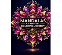 Mandalas A Spiritual Coloring Journey: 40 coloriages de Mandalas