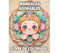 Mandalas Adorables Livre De Coloriage: Pages A Colorier De Kawaii Art Zen Motifs Décoratifs Mignons Géométriques Répétitifs Tapisserie Yoga Chakra ... Relaxation | Pour Enfant Adulte Ado Senior
