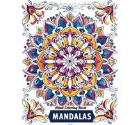 Mandalas Adult Coloring Book: 50+ Intricate Mandala Designs for Tranquility & Focus