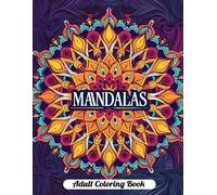 Mandalas Adult Coloring Book: 50+ Serene Mandala Patterns for Relaxation & Mindfulness