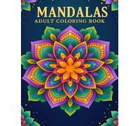 Mandalas Adult Coloring Book: Elegant Mindfulness Patterns to Recharge, Focus, and Explore Creativity
