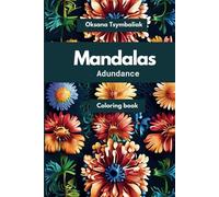 Mandalas Adundance: Adult Coloring Page Offers the Opportunity to Experiment With Colors. 50 Single-Sided Mandalas.