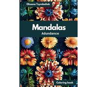 Mandalas Adundance: Adult Coloring Page Offers the Opportunity to Experiment With Colors. 50 Single-Sided Mandalas.