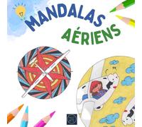 Mandalas aériens - coloriages planeurs: Arthérapie adultes et enfants