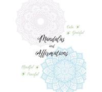 Mandalas and Affirmations Coloring Book: Beautiful Patterns| Fun| Relaxation| Stress-Relief| Art Therapy| Mindful| Positive| Calm| Focus