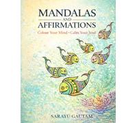 MANDALAS AND AFFIRMATIONS- Colour Your Mind • Calm Your Soul