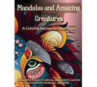 Mandalas and Amazing Creatures: A Coloring Journey for Inner Peace