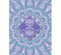 MANDALAS AND EMOTIONS: Reflections and colors for the soul