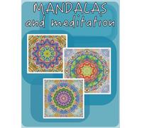 Mandalas and Meditation: Find Your Inner Peace through Intricate Art and Wisdom
