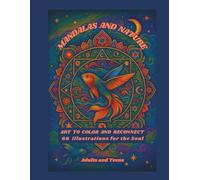Mandalas and Nature: Art to Color and Reconnect- 66 Illustrations for the Soul Público: Adults and Teens