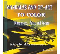 MANDALAS AND OP-ART TO COLOR: DISCONNECT...RELAX AND CREATE