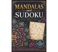 Mandalas and Sudoku, Relax, Focus, Solve: Colorable Mandalas and Sudoku Puzzle, Help Calm the Mind, Relax, Focus | 6x9 inches, 110 Pages | 50+ Puzzles | Solutions Included