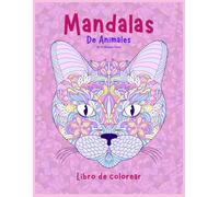 Mandalas Animales de El Abuelo Cheo: 55 mandalas detallados para colorear y reconectar con tu naturaleza interior