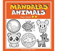 MANDALAS ANIMALS - Clever Colorist: Coloring book for children - Simple and playful mandalas - Level 2 (Chromatic Magic World)