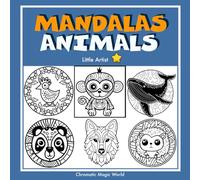 MANDALAS ANIMALS - Little Artist: Mandalas coloring book for children - Level 1 (beginner) (Chromatic Magic World)