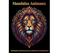 Mandalas Animaux: 50 Dessins Anti-Stress pour la Détente et la Relaxation