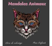 Mandalas animaux: 50 Mandalas Animaux - Livre de coloriage pour enfants de 10 ans et plus : excellent moyen pour les enfants de s'exprimer de manière créative