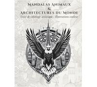 Mandalas Animaux & Architectures du Monde: Livre de Coloriage Artistique - Illustrations couleur