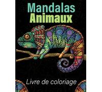Mandalas Animaux Livre de Coloriage: Pour Adultes avec 50 Magnifiques motifs d'animaux pour la détente et la réduction du stress - format A4