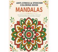 Mandalas anti-stress et affirmations positives: 60 coloriages faciles bold and easy : traits épais, anxiété apaisée, pensée zen et stoïcienne