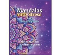 Mandalas Anti-Stress para Colorir: Livro de Colorir para Adultos com 50 Desenhos Relaxantes para Aliviar Ansiedade e Estresse