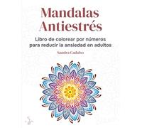 Mandalas antiestrés: Libro de colorear por números para reducir la ansiedad en adultos