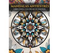 Mandalas Antiestrés: Libro para colorear mandalas circulares para adultos | 50 diseños | Zen y Mindfulness