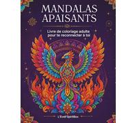 MANDALAS APAISANTS: Livre de coloriage adulte pour te reconnecter à toi