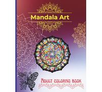 Mandalas art adult coloring book: Radiant Mandala coloring book for adults: Quiet Your Mind and find Artistic Therapy for Lasting Peace and anxiety ... (Adult and children coloring book series)