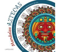 Mandalas aztecas (LAROUSSE - Libros Ilustrados/ Prácticos - Ocio y naturaleza - Ocio)