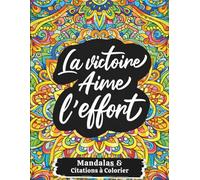 Mandalas & Citations à Colorier: Livre de coloriage pour adultes. Mandalas inspirants et citations motivantes à colorier. Pour se détendre, se recentrer et stimuler la créativité.