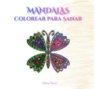 MANDALAS COLOREAR PARA SANAR: Este libro es un lugar donde puedes detenerte, respirar y volver a ti.
